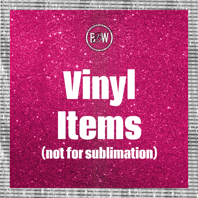 Non-Sublimation (Vinyl) Items